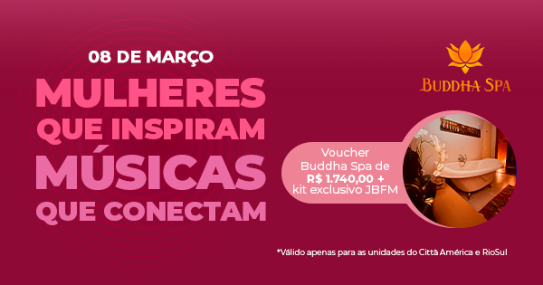 Promoções | MÊS DA MULHER JBFM E BUDDHA SPA | Rádio JB FM - 99,9 RJ ...